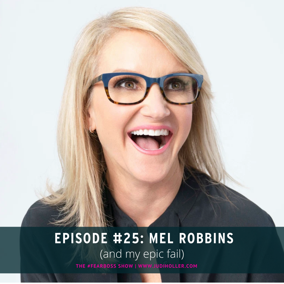 Episode #25:  MEL ROBBINS (and my epic fail)