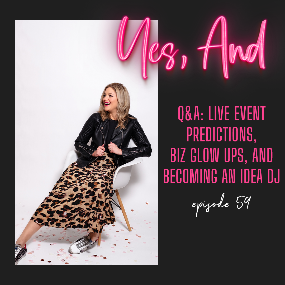 Episode 59:  Q&A – Event Predictions, Biz Glow Ups, and Becoming an Idea DJ