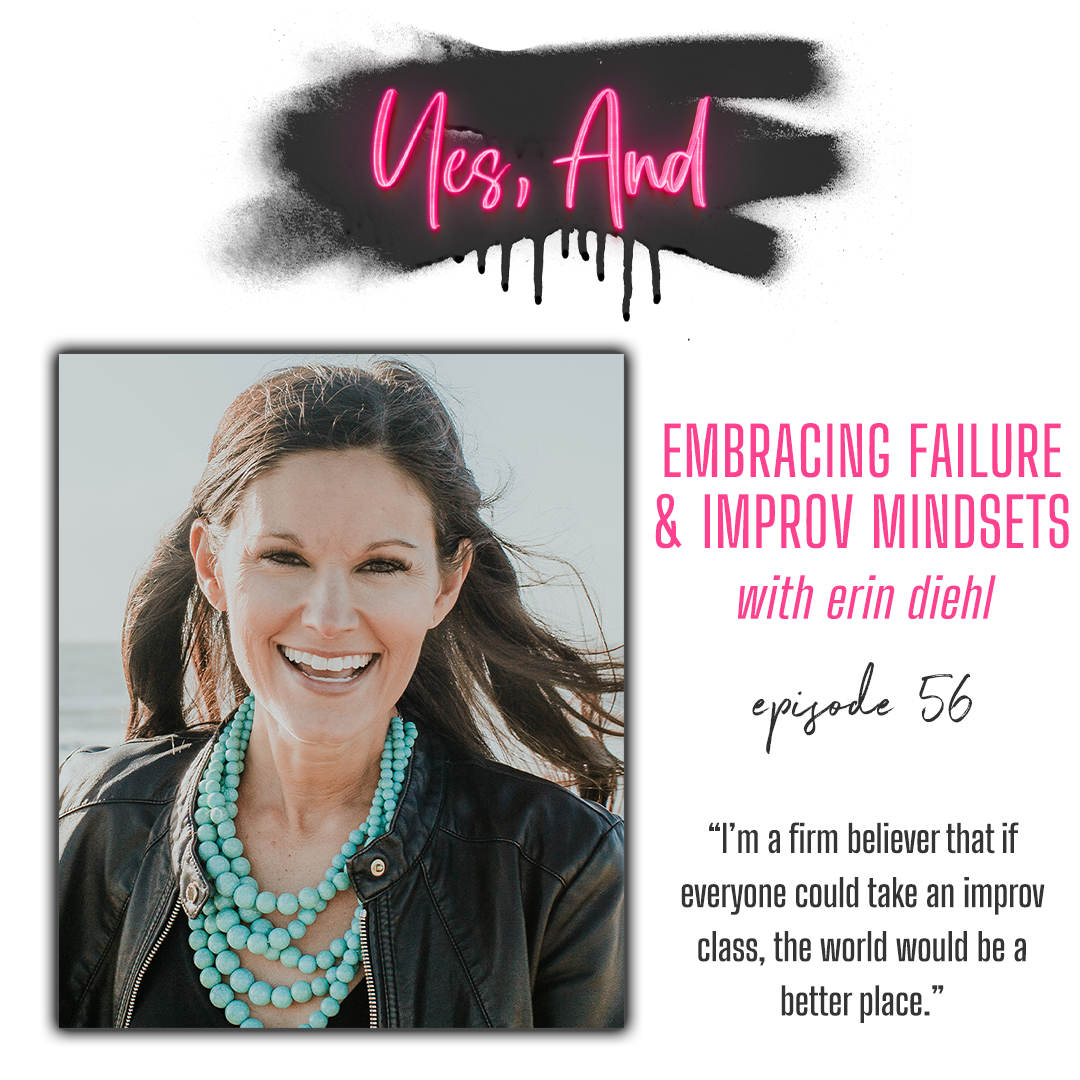 Episode 56: Embracing Failure & Improv Mindsets with Erin Diehl