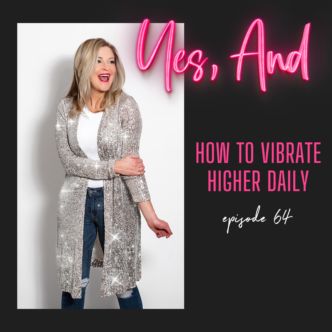 Episode 64:  How to Vibrate Higher Daily