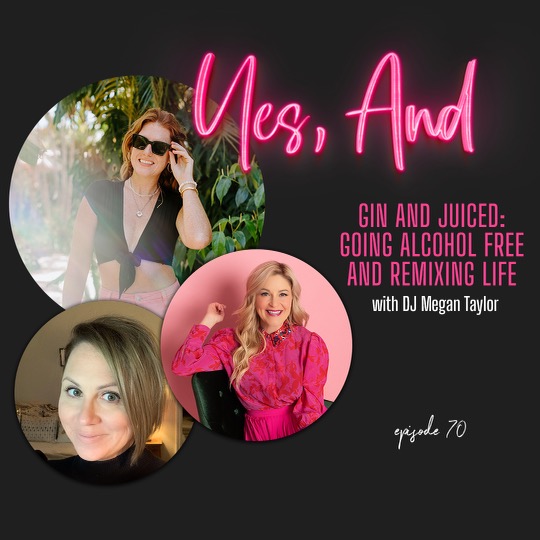 Episode 70:  Gin {&} Juiced: Going Alcohol-Free and Remixing Life with DJ Megan Taylor