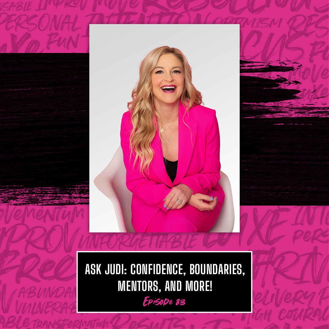 Episode 83:  Ask Judi: Confidence, Boundaries, Mentors, and More!