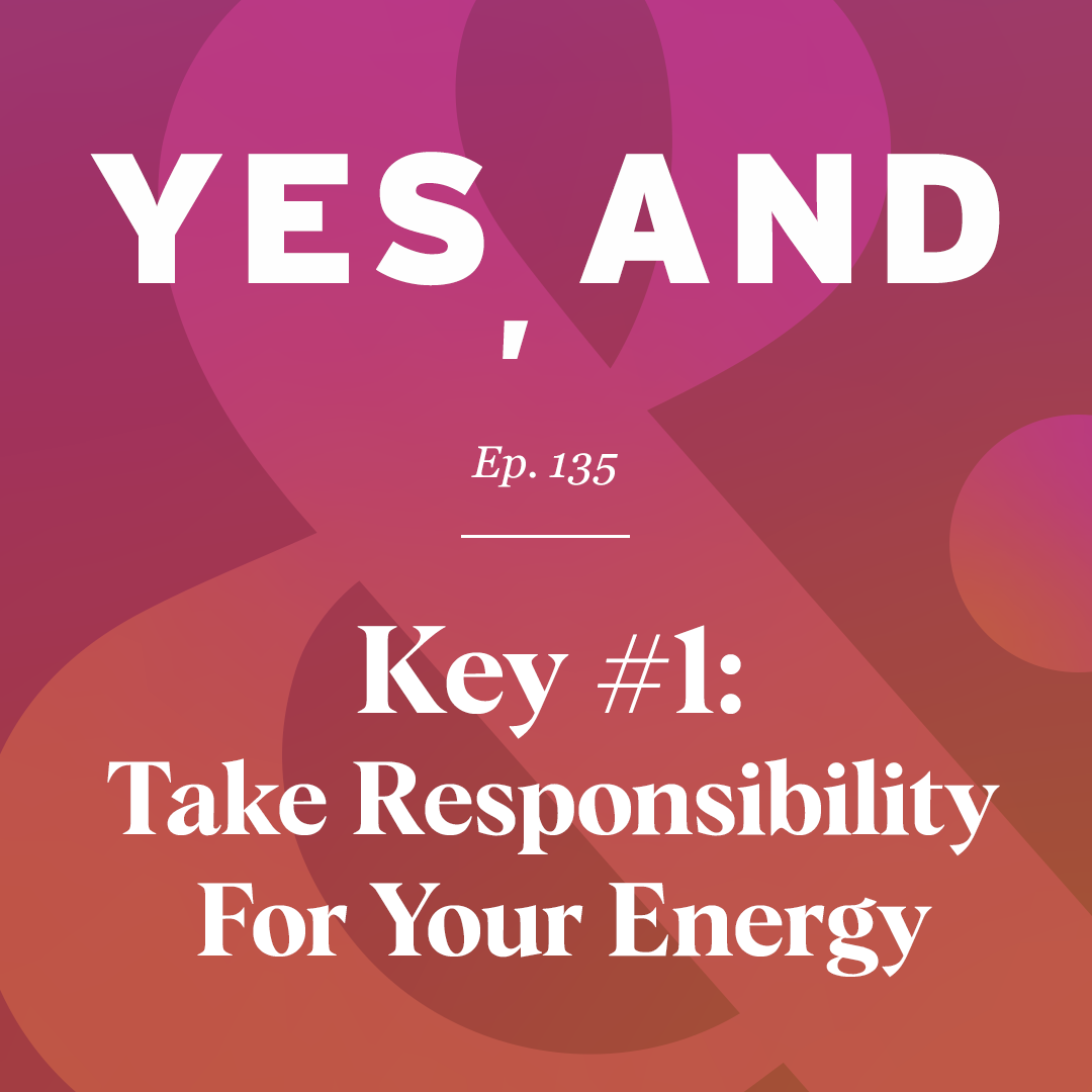 key #1 Take responsibility for your energy