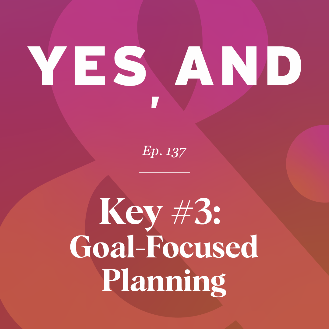 key #3 goal-focused planning episode 137