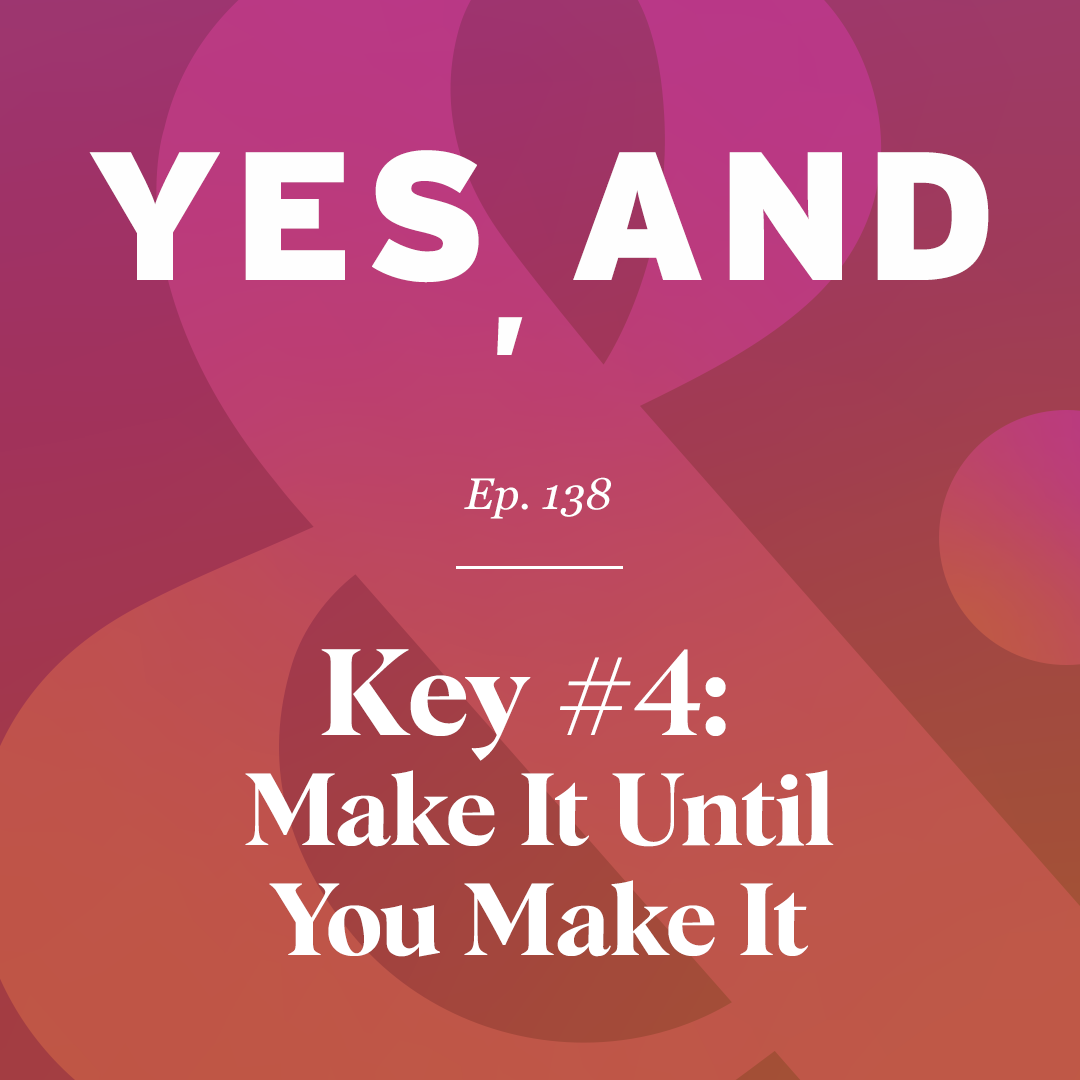 Key #4: Make It Until You Make It